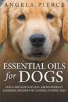 Essential Oils For Dogs: Dog Care Safe Natural Aromatherapy Remedies, Recipes For Canines, Puppies, Pets - 圖片 1
