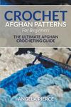 Crochet Afghan Patterns For Beginners: The Ultimate Afghan Crocheting Guide - 圖片 1