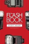 The Flash Book: How to Fall Hopelessly in Love with Your Flash, and Finally Start Taking the Type of Images You Bought It for in the First Place - 圖片 1