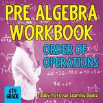 Pre Algebra Workbook 6th Grade: Order of Operations (Baby Professor Learning Books) - 圖片 1