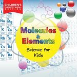 Molecules & Elements Science for Kids Children's Chemistry Books Edition - 圖片 1