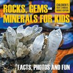 Rocks, Gems and Minerals for Kids: Facts, Photos and Fun Children's Rock & Mineral Books Edition - 圖片 1