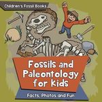 Fossils and Paleontology for kids: Facts, Photos and Fun Children's Fossil Books - 圖片 1