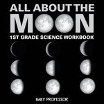 All About The Moon (Phases of the Moon) 1st Grade Science Workbook - 圖片 1