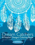 Dream Catchers & Feather Designs Coloring Book: An Anti Stress Coloring Book For Adults - 圖片 1