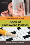 The Not Too Hard or Easy Book of Crossword Puzzles: Medium Difficulty Crosswords - 圖片 1