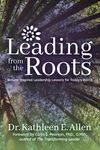 Leading from the Roots: Nature-Inspired Leadership Lessons for Today's World - 圖片 1