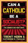 Can a Catholic Be a Socialist?: The Answer Is No - Here's Why - 圖片 1