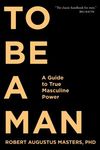 To Be a Man: A Guide to True Masculine Power - 圖片 1