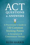 ACT Questions and Answers: A Practitioner's Guide to 150 Common Sticking Points in Acceptance and Commitment Therapy - 圖片 1