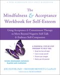 The Mindfulness and Acceptance Workbook for Self-Esteem: Using Acceptance and Commitment Therapy to Move Beyond Negative Self-Talk and Embrace Self-Co - 圖片 1