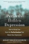 Perfectly Hidden Depression: How to Break Free from the Perfectionism That Masks Your Depression - 圖片 1