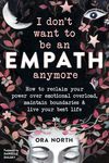 I Don't Want to Be an Empath Anymore: How to Reclaim Your Power Over Emotional Overload, Maintain Boundaries, and Live Your Best Life - 圖片 1