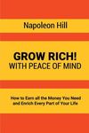Grow Rich!: With Peace of Mind - How to Earn all the Money You Need and Enrich Every Part of Your Life - 圖片 1