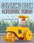 Construction Vehicles Coloring Book For Kids Age 2-8: Perfect Gift idea For Children that Enjoy coloring construction vehicles and Big Trucks With con - 圖片 1