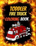 Toddler Fire Truck Coloring Book: Great gift idea for children girls and boys who love fire trucks and enjoy to color big trucks with different colors - 圖片 1
