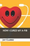 How I Cured My A-Fib - 圖片 1