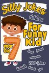 Silly Jokes For 7 Year Old Funny Kid: 200+ Hilarious jokes, Riddles and knock knock jokes to improve reading skills and writing skills ( Silly jokes f - 圖片 1