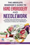 The Absolute Beginner's Guide to Hand Embroidery and Needlework: A Simple, Handy Pocket Reference Guide with Step-by-Step Instructions Over 65 Photogr - 圖片 1