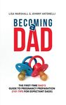 Becoming a Dad: The First-Time Dad's Guide to Pregnancy Preparation (101 Tips For Expectant Dads) - 圖片 1