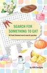 Search for Something to Eat: 50 Food Themed Word Search Puzzles plus bonus coloring pages - 圖片 1