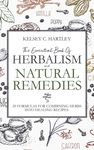 The Essential Book Of Herbalism And Natural Remedies: 29 Formulas For Combining Herbs Into Healing Recipes - 圖片 1