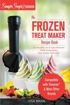 My Yonanas Frozen Treat Maker Soft Serve Ice Cream Machine Recipe Book, a Simple Steps Brand Cookbook: 101 Delicious Frozen Fruit & Vegan Ice Cream Re - 圖片 1