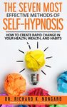 The SEVEN Most EFFECTIVE Methods of SELF-HYPNOSIS: How to Create Rapid Change in your Health, Wealth, and Habits. - 圖片 1