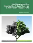 Healing Ankylosing Spondylitis: A Cure That Has a 95 Percent Success Rate - 圖片 1