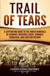 Trail of Tears: A Captivating Guide to the Forced Removals of Cherokee, Muscogee Creek, Seminole, Chickasaw, and Choctaw Nations - 圖片 1