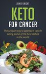 Keto for Cancer: The unique way to approach cancer eating some of the best dishes in the world - 圖片 1