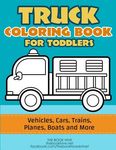 Truck Coloring: Truck Coloring Book for Toddlers / Vehicles, Cars, Trains, Planes, Boats and more Preschool Drawing - 圖片 1