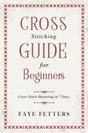 Cross Stitching Guide for Beginners: Cross Stitch Mastering in 7 Days - 圖片 1