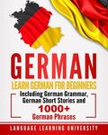German: Learn German For Beginners Including German Grammar, German Short Stories and 1000+ German Phrases - 圖片 1