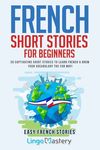 French Short Stories for Beginners: 20 Captivating Short Stories to Learn French & Grow Your Vocabulary the Fun Way! - 圖片 1