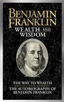 Benjamin Franklin Wealth and Wisdom: The Way to Wealth and the Autobiography of Benjamin Franklin - 圖片 1