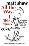 All The Ways I Think You're A Cunt: A Definitive Guide For All The Reasons I Think You're A Massive Cunt - 圖片 1