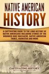 Native American History: A Captivating Guide to the Long History of Native Americans Including Stories of the Wounded Knee Massacre, Native Ame - 圖片 1