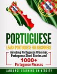 Portuguese: Learn Portuguese For Beginners Including Portuguese Grammar, Portuguese Short Stories and 1000+ Portuguese Phrases - 圖片 1