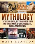 Mythology: Captivating Greek, Egyptian, Norse, Celtic and Roman Myths of Gods, Goddesses, Heroes, and Monsters - 圖片 1