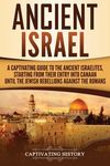 Ancient Israel: A Captivating Guide to the Ancient Israelites, Starting From their Entry into Canaan Until the Jewish Rebellions against the Romans - 圖片 1