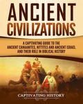 Ancient Civilizations: A Captivating Guide to the Ancient Canaanites, Hittites and Ancient Israel and Their Role in Biblical History - 圖片 1