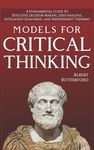 Models For Critical Thinking: A Fundamental Guide to Effective Decision Making, Deep Analysis, Intelligent Reasoning, and Independent Thinking - 圖片 1