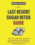 The Last Resort Sugar Detox Guide: Learn How Quickly and Easily Detox from Sugar and Stop Cravings Completely - 圖片 1