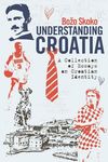 Understanding Croatia: A Collection of Essays on Croatian Identity - 圖片 1