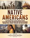 Native Americans: A Captivating Guide to Native American History and the Trail of Tears, Including Tribes Such as the Cherokee, Muscogee - 圖片 1