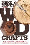 Make Money with Wood Crafts: How to Sell on Etsy, Amazon, at Craft Shows, to Interior Designers and Everywhere Else, and How to Get Top Dollars for Yo - 圖片 1