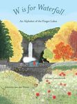 W is for Waterfall: An Alphabet of the Finger Lakes Region of New York State - 圖片 1