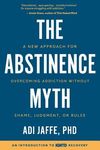The Abstinence Myth: A New Approach For Overcoming Addiction Without Shame, Judgment, Or Rules - 圖片 1