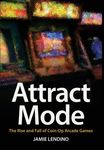 Attract Mode: The Rise and Fall of Coin-Op Arcade Games - 圖片 1
